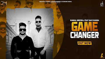 Game Changer (Official Video) Kamal Grewal | Gavi Kasba | Jhalla Sidhu | New Punjabi Song 2022