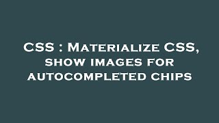 CSS : Materialize CSS, show images for autocompleted chips