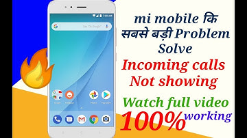Incoming calls are not showing Xiaomi Mi A1 || Incoming calls की problem कैसे solve करें