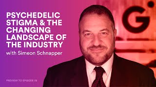Psychedelic Stigma & the Changing Landscape of the Industry (Simeon Schnapper)