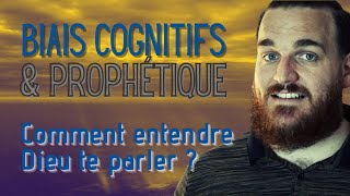 PROPHETIQUE &amp; BIAIS COGNITIFS - Comment écouter Dieu ? FlechMe