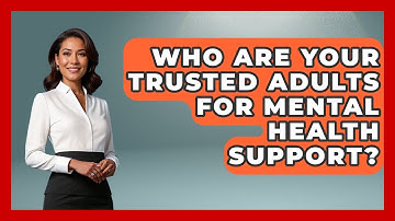 Who Are Your Trusted Adults For Mental Health Support? - CBT for Gen Z