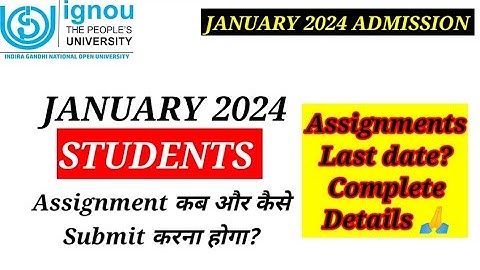 January 2024 Students का Assignment कब और कैसे जमा होगा? | Ignou Assignment Submit Last Date 2024