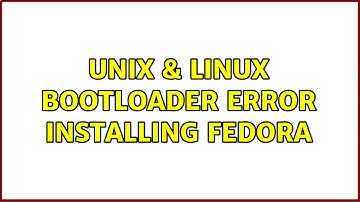 Unix & Linux: Bootloader error installing Fedora (2 Solutions!!)