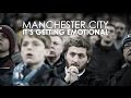 Manchester City | It's Getting Emotional