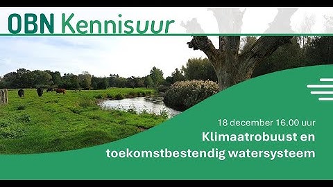 OBN Kennisuur | Klimaatrobuust en toekomstbestendig watersysteem | 18 december 2025