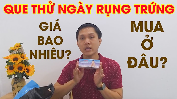 Mua que thử rụng trứng loại nào tốt năm 2024