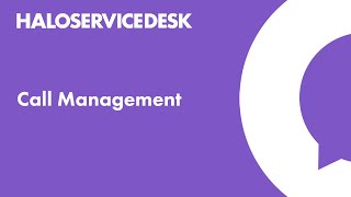Halo Service Desk - Call Management