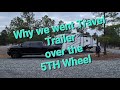 Why we went with the Travel Trailer over the 5th Wheel