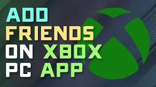 How to Add Friends on Windows Xbox App - 2023 Guide screenshot 2