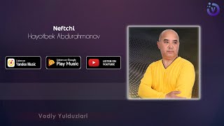 Hayotbek Abdurahmonov - Neftchi (new version 2022)