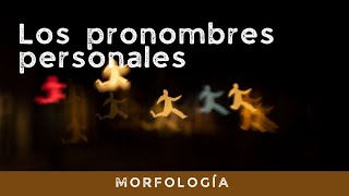 Los pronombres personales, tónicos y átonos.
