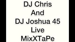 DJ Chris ft DJ Joshua 45 live raspe MixXTaPe