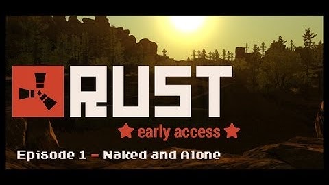 Rust - Alpha Multiplayer Gameplay - Episode 1 - Naked and Alone - With 404 Crew - Early Access