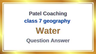 water class 7 geography question answer | class 7 geography ch 5 question answer |
