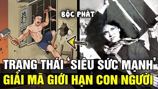 Giải mã trạng thái SIÊU SỨC MẠNH: đâu mới là giới hạn THỰC SỰ của thể chất con người | Tin nhanh 24h