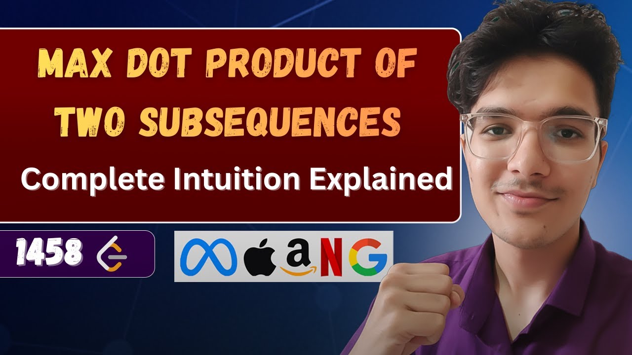 Max Dot Product of Two Subsequences | LeetCode 1458 | 2D Dynamic ...