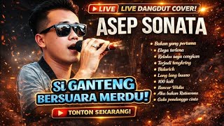 LIVE DANGDUT COVER ASEP SONATA 🎤 Suara Merdu Bikin Baper! Lagu Hits Pilihan Terbaik