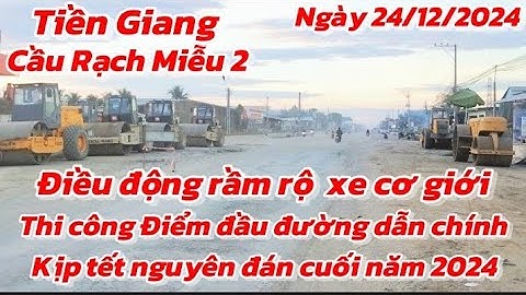 Tiền Giang:Rầm rộ điều động xe cơ giới để thi công nút chính điểm đầu Cầu Rạch Miễu 2 _ 24/12/2024