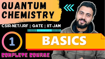Quantum chemistry Lec -1| Basics  | CSIR-NET/JRF| GATE| IIT-JAM | DU | B.Sc | M.Sc. | TIFR