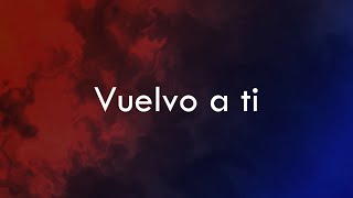 Video thumbnail of "Vuelvo A Ti (Letra) - En Espíritu Y En Verdad"