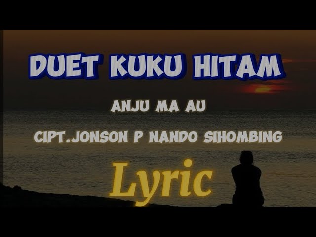 DUET KUKU HITAM- ANJU MA AU  ( Official Video Dan Lyrics ) class=