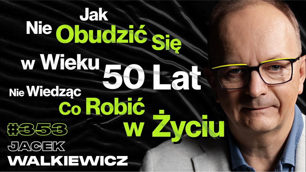 #353 Jak Dzieciństwo Blokuje Nas w Życiu? Jak Znaleźć Prawdziwy Sens Życia? - Jacek Walkiewicz
