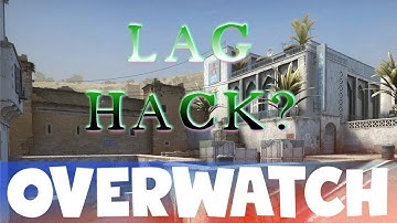 Is this a LAG HACK? CS:GO OVERWATCH