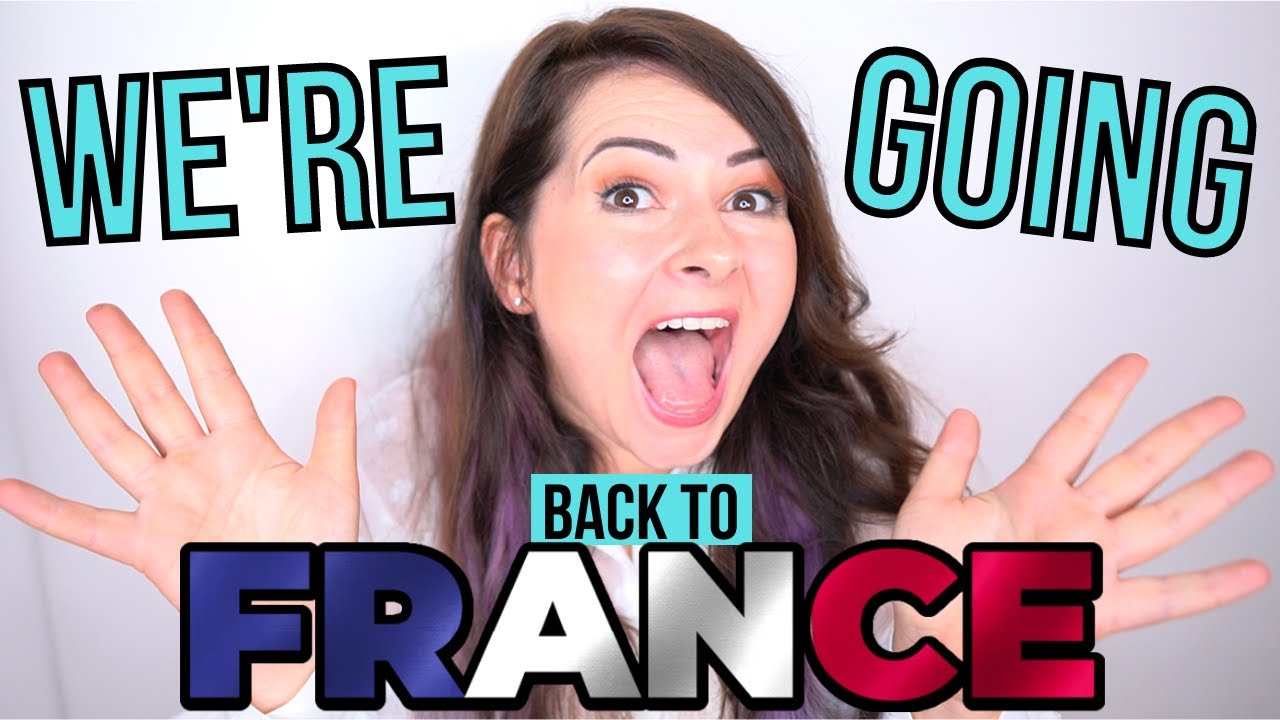 Returning to France (FINALLY!) 🇫🇷