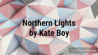 Lyric Video- Northern Lights by Kate Boy