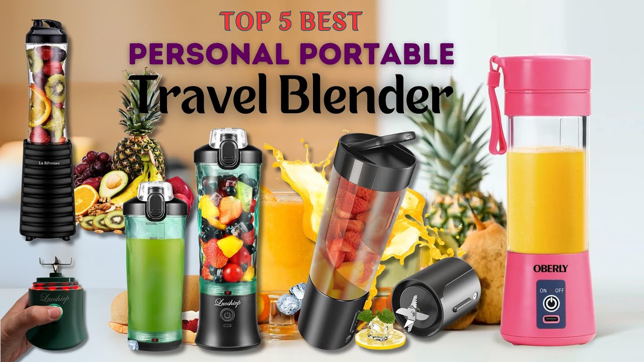 Top 5 Personal Travel Blender Portable Blender for Shakes and