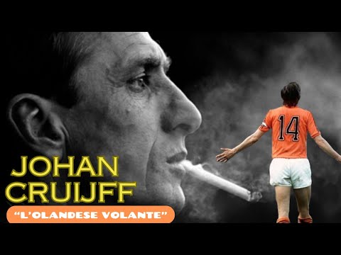 "JOHAN CRUIJFF: L' OLANDESE VOLANTE CHE CAMBIO' PER SEMPRE IL CALCIO"