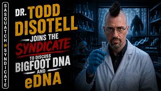 Dr. Todd Disotell, Bigfoot DNA Research & Sasquatch Evidence | Sasquatch Syndicate