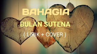 Setiap yang ku lakukan .......BAHAGIA - EZA EDMOND Cover by BULAN SUTENA