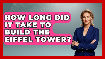 How Long Did It Take To Build The Eiffel Tower? - Anecdotes in Quotation
