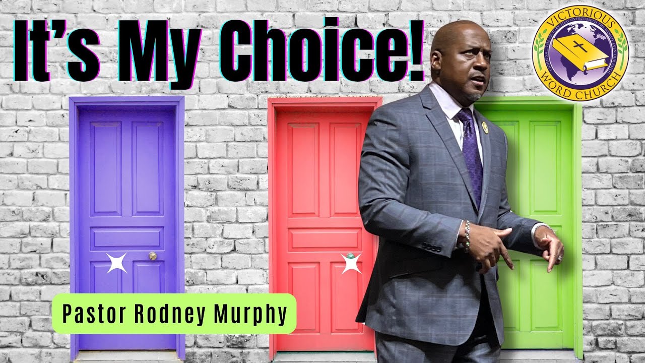 Rodney Murphy It’s My Choice! | Pastor Rodney Murphy | Victorious Word Church - YouTube