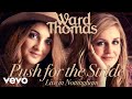 Ward Thomas - Push for the Stride (Live in Nottingham) [Official Audio]