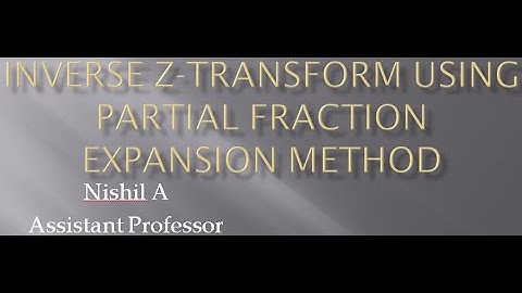 Inverse Z-transform using Partial fraction expansion method