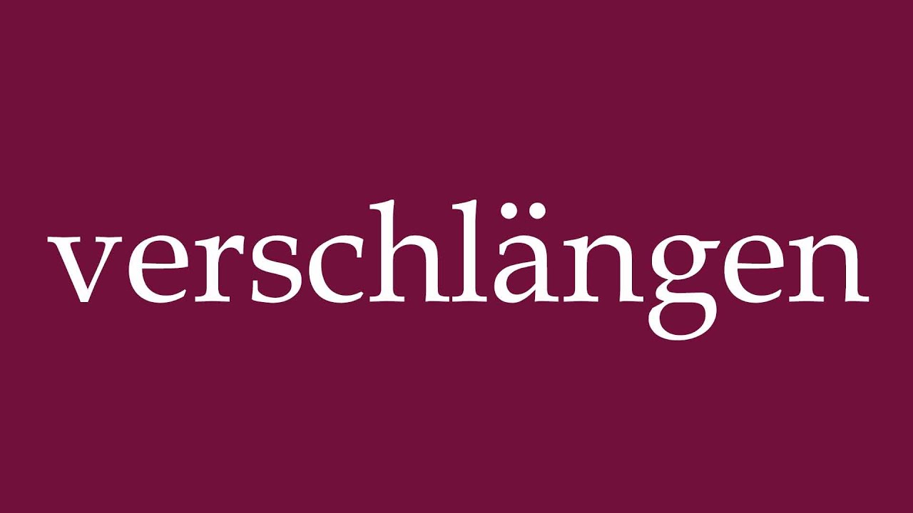 How to Pronounce ''verschlängen'' (devour) Correctly in German