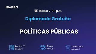 DIPLOMADO GRATUITO DE POLÍTICAS PÚBLICAS SESIÓN 2