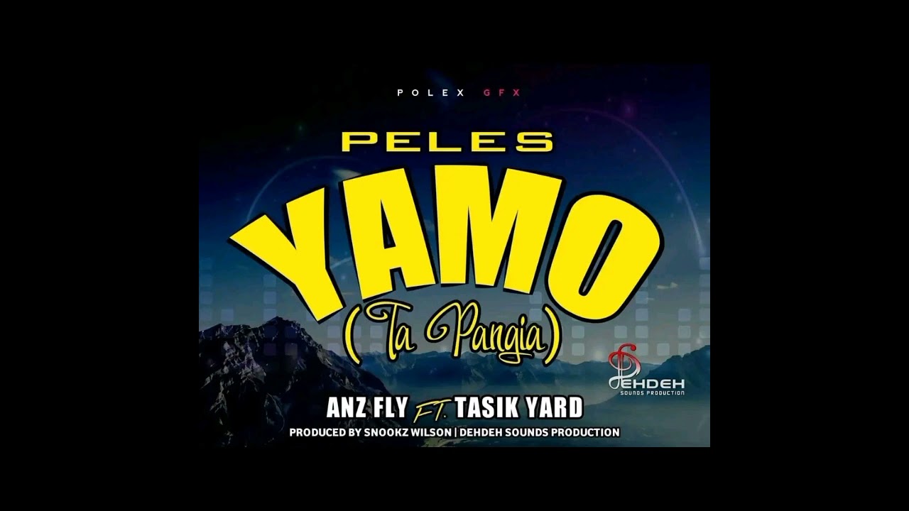 PELES YAMO _ ANZ FLY FT TASIK YARD #prod by dehdeh sound prod