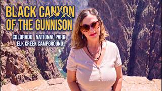 BLACK CANYON OF THE GUNNISON NATIONAL PARK AND ELK CREEK CAMPGROUND GUNNISON COLORADO
