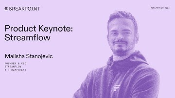 Breakpoint 2025: Product Keynote: Streamflow (Malisha Stanojevic)