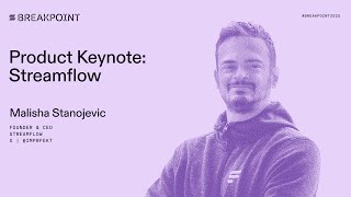 Breakpoint 2025: Product Keynote: Streamflow (Malisha Stanojevic)