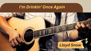 I'm Drinkin' Once Again - Lloyd Snow Cover