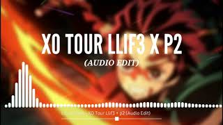 Lil Uzi Vert - XO Tour Llif3 X p2 (Audio Edit)