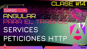 CURSO ANGULAR 17 PARA EL TRABAJO:  SERVICES Y PETICIONES HTTP🤯