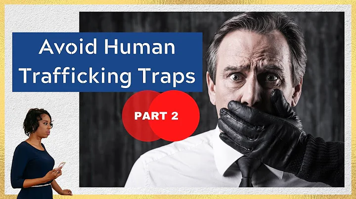 Avoid Human Trafficking Traps - part 2 | Ep. 17