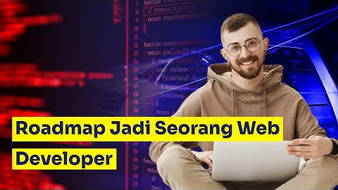 KULIAH JURUSAN TEKNIK INFORMATIKA BINGUNG MAU JADI APA? JADI FULL STACK WEB DEVELOPER AJA.