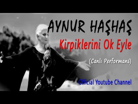 Aynur Haşhaş & Emre Saltık - Kirpiklerini Ok Eyle (Canlı Performans)